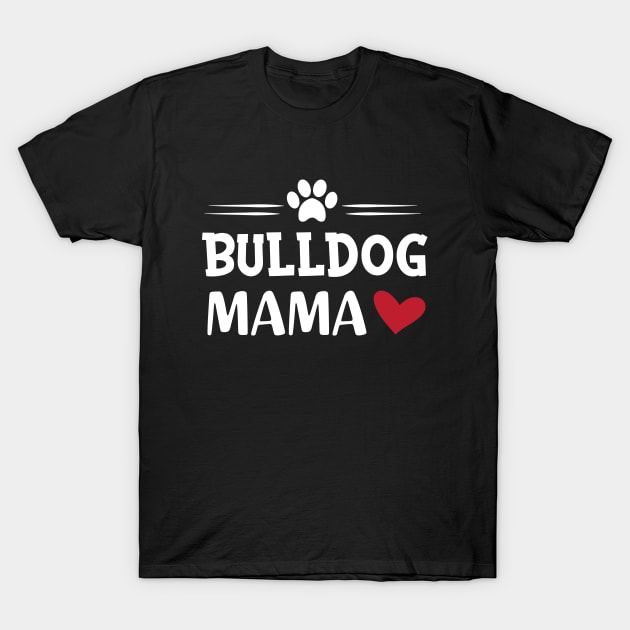 Bulldog Mama T-Shirt by KC Happy Shop